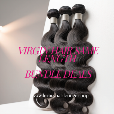 LUXURY VIRGIN HAIR SAME LENGTH BUNDLE DEALS